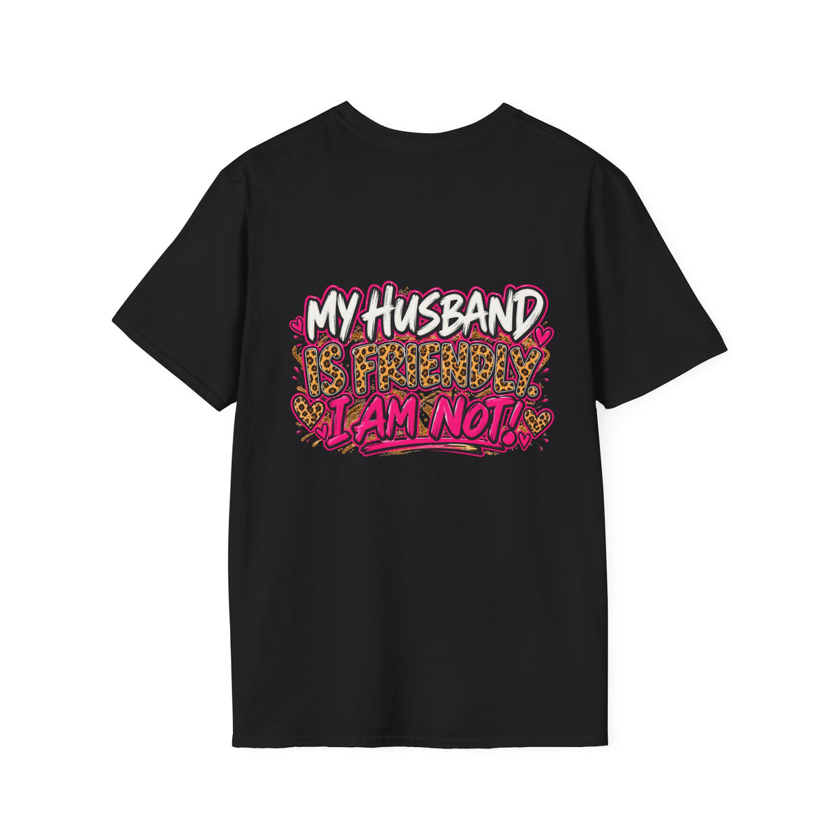 "My Husband Is Friendly, I Am Not" Leopard Print Heart Design Graphic Tee